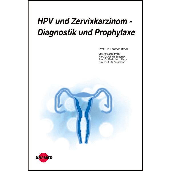 HPV und Zervixkarzinom - Diagnostik und Prophylaxe / UNI-MED Science, Thomas Iftner