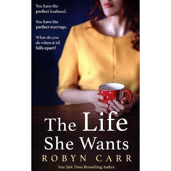HQ Fiction / The Life She Wants, Robyn Carr