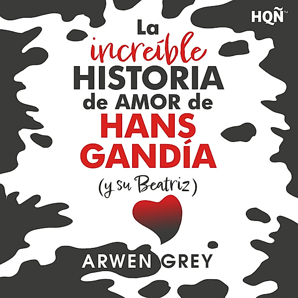 HQÑ - 318 - La increíble historia de amor de Hans Gandía, Arwen Grey