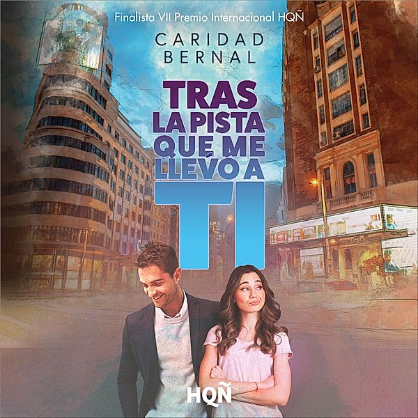 HQÑ - Tras la pista que me llevó a ti (Finalista VII Premio Internacional HQÑ), Caridad Bernal