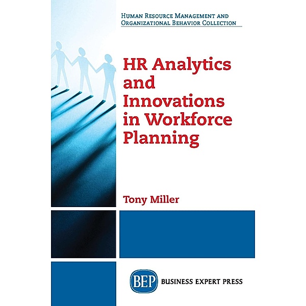 HR Analytics and Innovations in Workforce Planning, Tony Miller