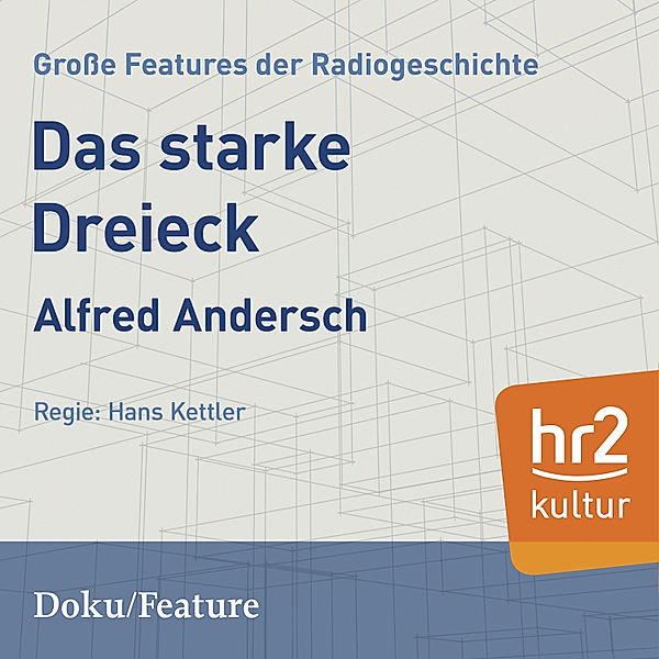 HR Edition - Das starke Dreieck, Alfred Andersch