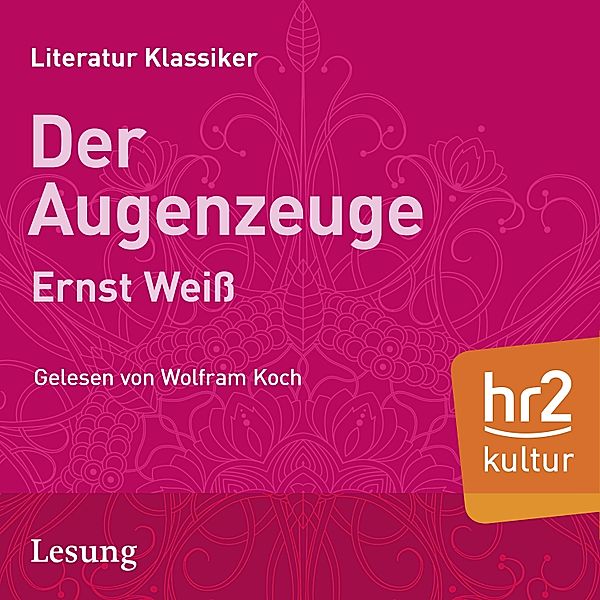 HR Edition - Der Augenzeuge, Ernst Weiss