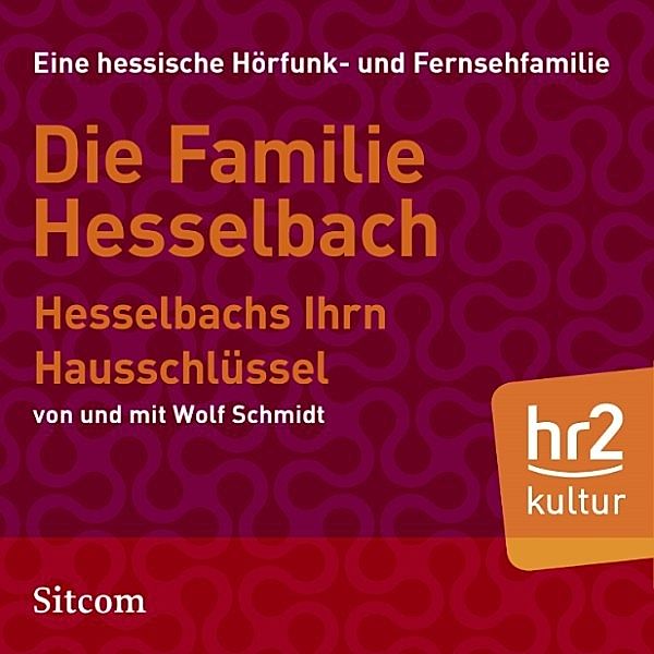 HR Edition - Die Familie Hesselbach: Hesselbachs Ihrn Hausschlüssel, Wolf Schmidt