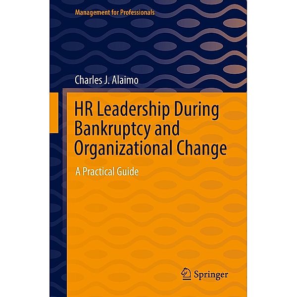 HR Leadership During Bankruptcy and Organizational Change / Management for Professionals, Charles J. Alaimo