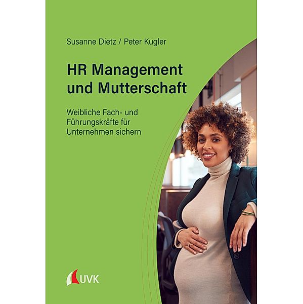 HR Management und Mutterschaft, Susanne Dietz, Peter Kugler