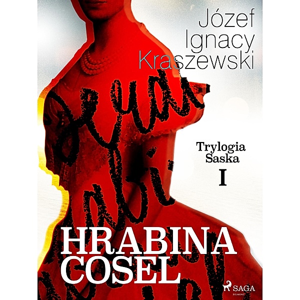 Hrabina Cosel (Trylogia Saska I) / Trylogia Saska Bd.1, Józef Ignacy Kraszewski