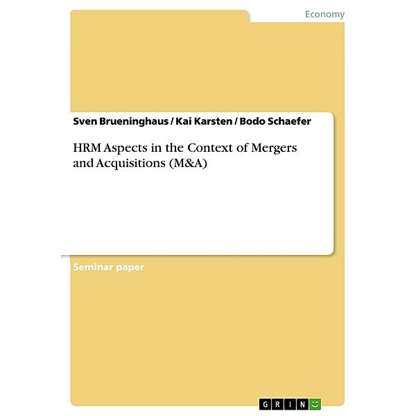 HRM aspects in the context of mergers and acquisitions (M&A), Sven Brueninghaus, Kai Karsten, Bodo Schaefer