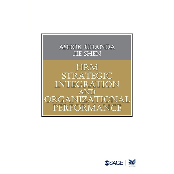 HRM Strategic Integration and Organizational Performance, Ashok Chanda, Jie Shen