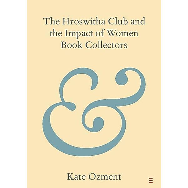 Hroswitha Club and the Impact of Women Book Collectors, Kate Ozment