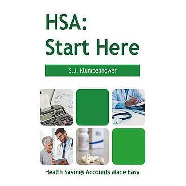 HSA: Start Here / EHGBooks, S. J. Klumpenhower