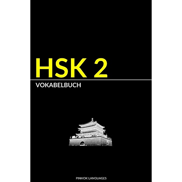 HSK 2 Vokabelbuch: Vokabel, Pinyin und Beispielsätze, Pinhok Languages