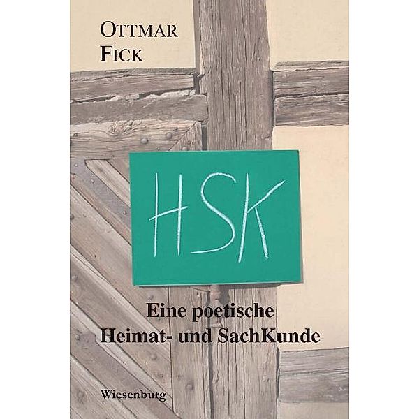 HSK - Eine poetische Heimat- und SachKunde, Ottmar Fick