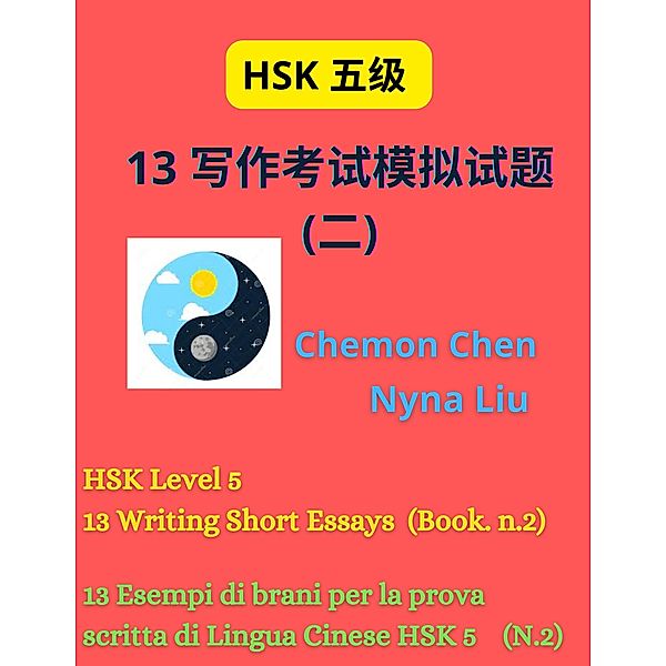 HSK Level 5 :13 Writing Short Essays  (Book n.2) / HSK 5, Nyna Liu, Chemon Chen