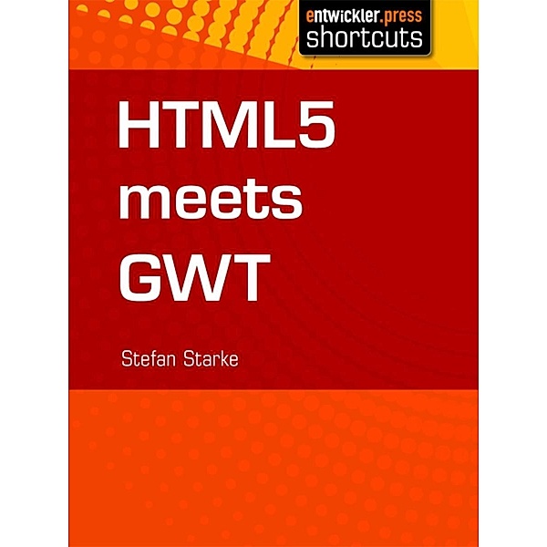 HTML 5 meets GWT / shortcut, Stefan Starke