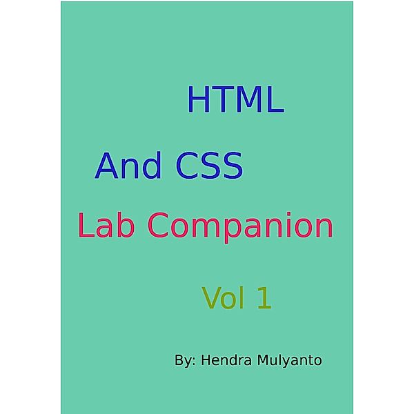 HTML And CSS Lab Companion / HTML And CSS Lab Companion, Hendra Mulyanto