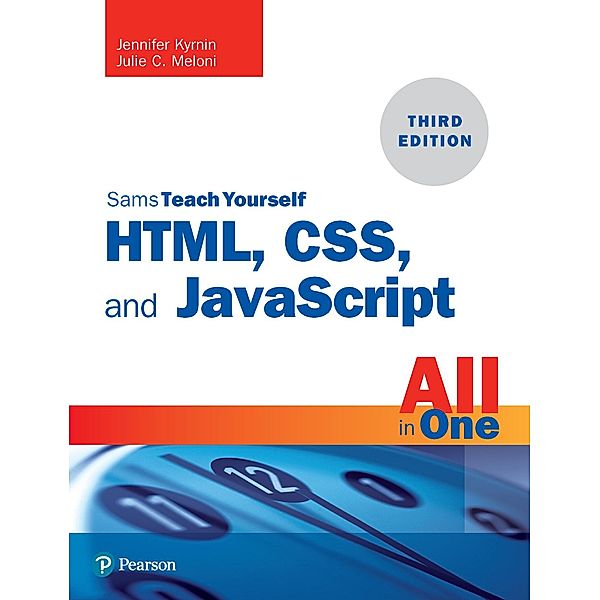 HTML, CSS, and JavaScript All in One / Sams Teach Yourself..., Meloni Julie C., Kyrnin Jennifer