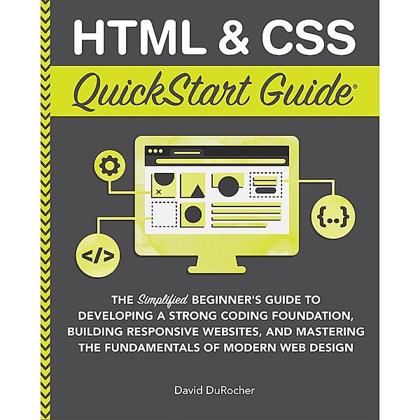 HTML & CSS QuickStart Guide, David Durocher