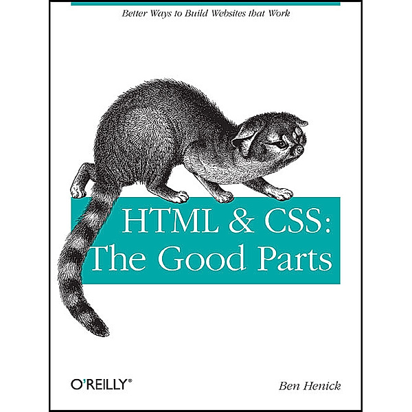 HTML & CSS: The Good Parts, Ben Henick