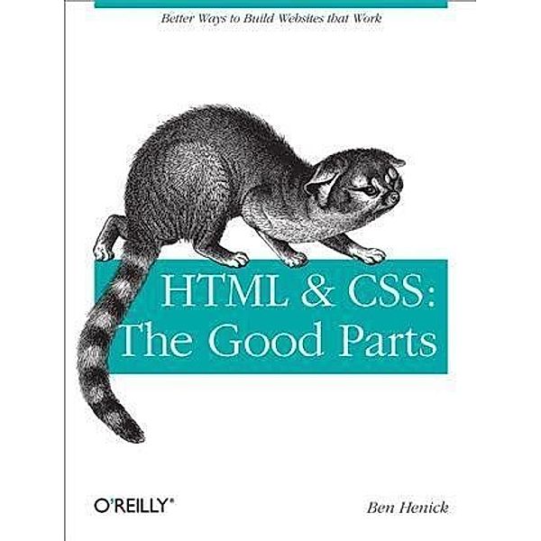 HTML & CSS: The Good Parts, Ben Henick