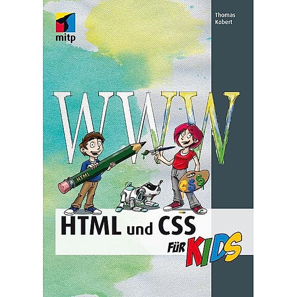 HTML und CSS / mitp für Kids, Thomas Kobert