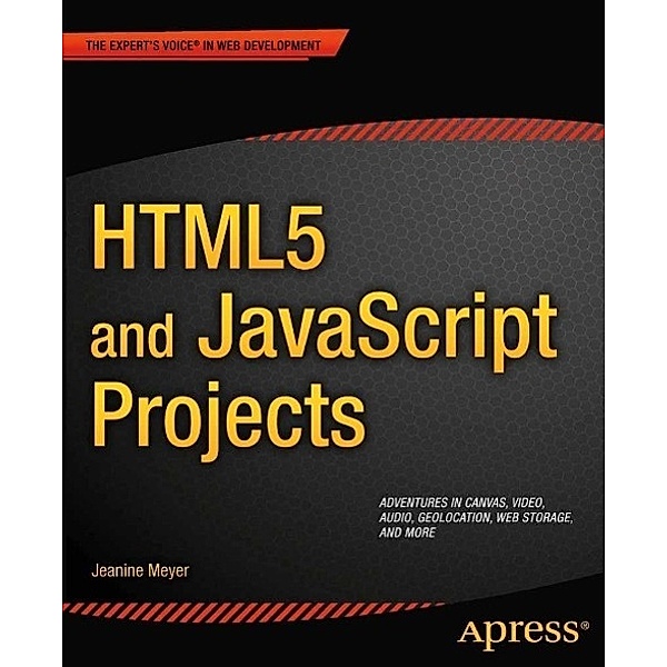 HTML5 and JavaScript Projects, Jeanine Meyer