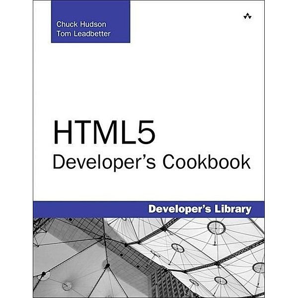 HTML5 Developer's Cookbook, Chuck Hudson, Tom Leadbetter