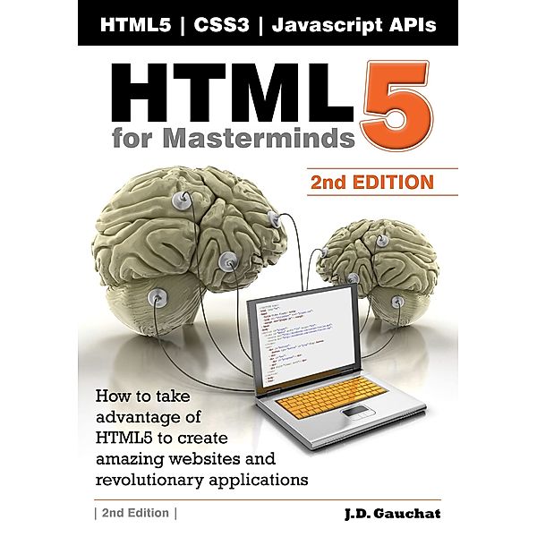 HTML5 for Masterminds, 2nd Edition, J.D. Gauchat