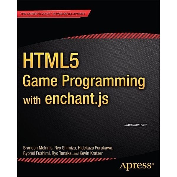 HTML5 Game Programming with enchant.js, Ryo Shimizu, Hidekazu Furukawa, Ryohei Fushimi, Ryo Tanaka, Kevin Kratzer, Brandon McInnis, Enchantjs Inc