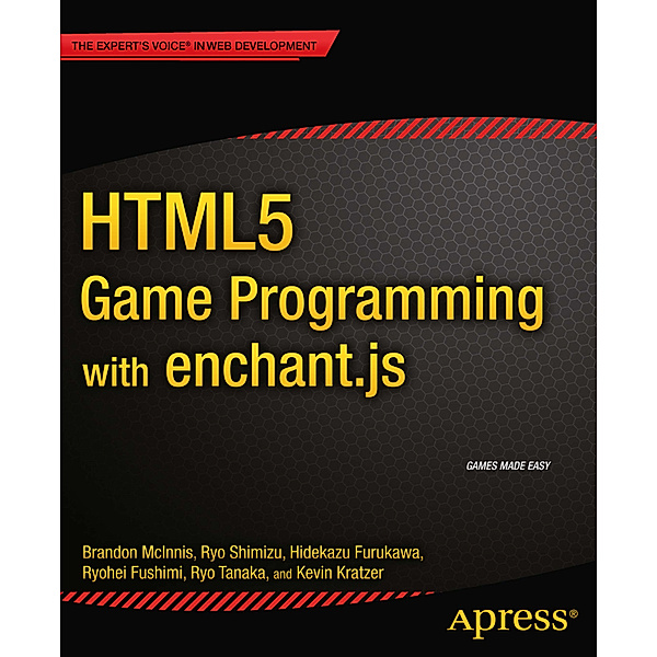 HTML5 Game Programming with enchant.js, Ryo Shimizu, Hidekazu Furukawa, Ryohei Fushimi, Ryo Tanaka, Kevin Kratzer, Brandon McInnis, enchantjs Inc