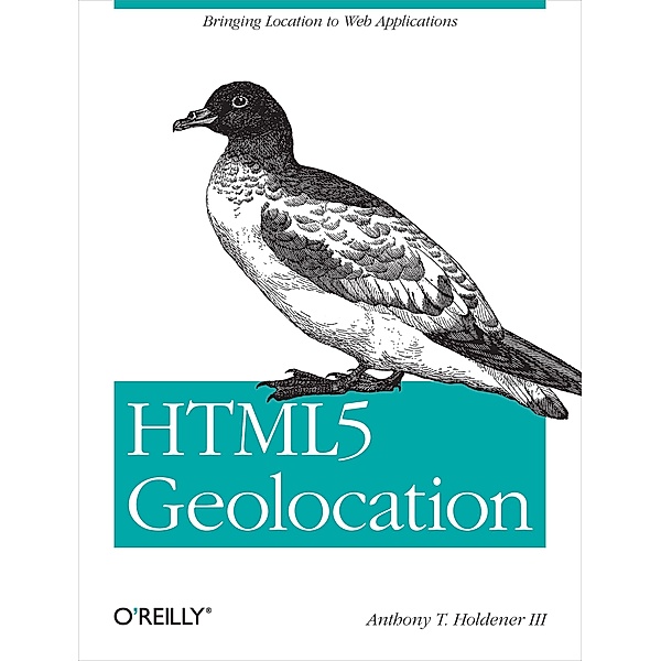 HTML5 Geolocation, Anthony T. Holdener Iii