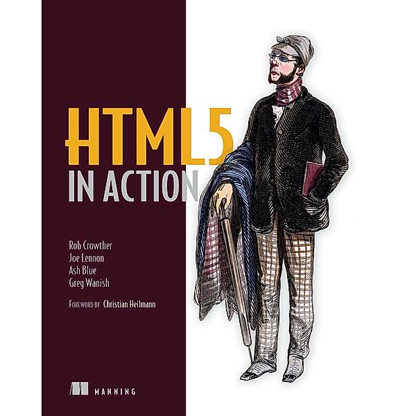 HTML5 in Action, Greg Wanish, Joe Lennon, Rob Crowther, Ashton Blue