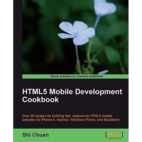 HTML5 Mobile Development Cookbook, Shi Chuan