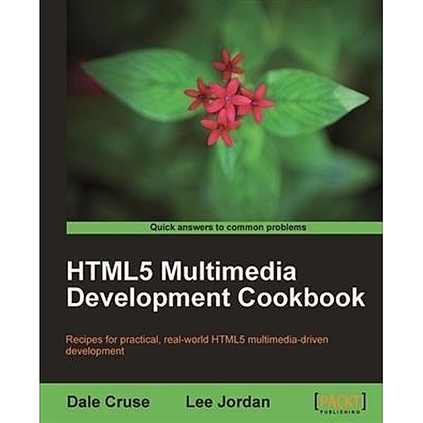 HTML5 Multimedia Development Cookbook, Dale Cruse
