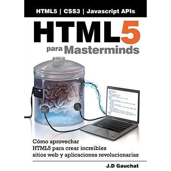HTML5 para Masterminds, J. D Gauchat