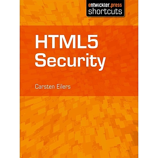 HTML5 Security / shortcuts, Carsten Eilers