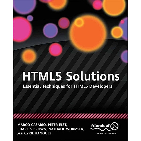 HTML5 Solutions, Marco Casario, Peter Elst, Charles Brown, Nathalie Wormser, Cyril Hanquez