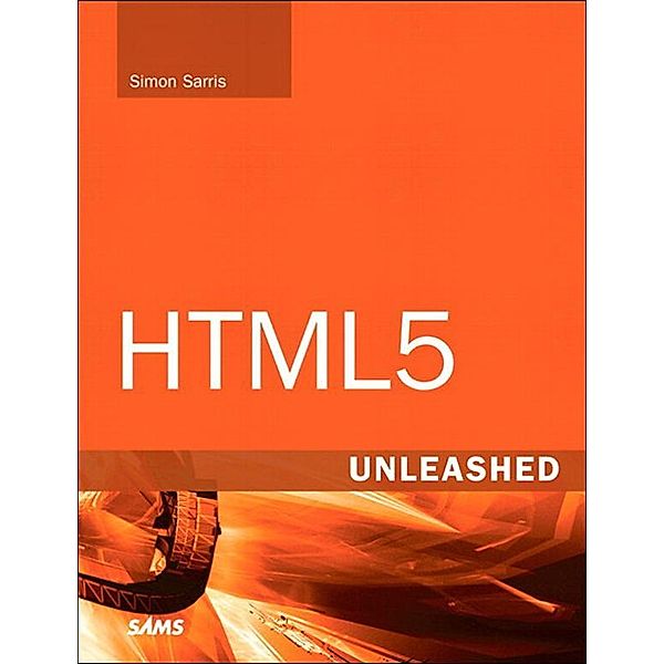 HTML5 Unleashed, Simon Sarris