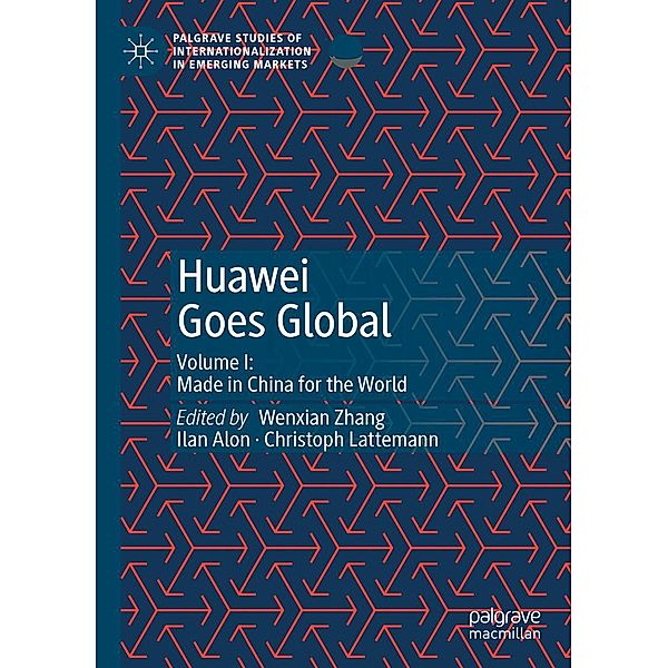 Huawei Goes Global / Palgrave Studies of Internationalization in Emerging Markets