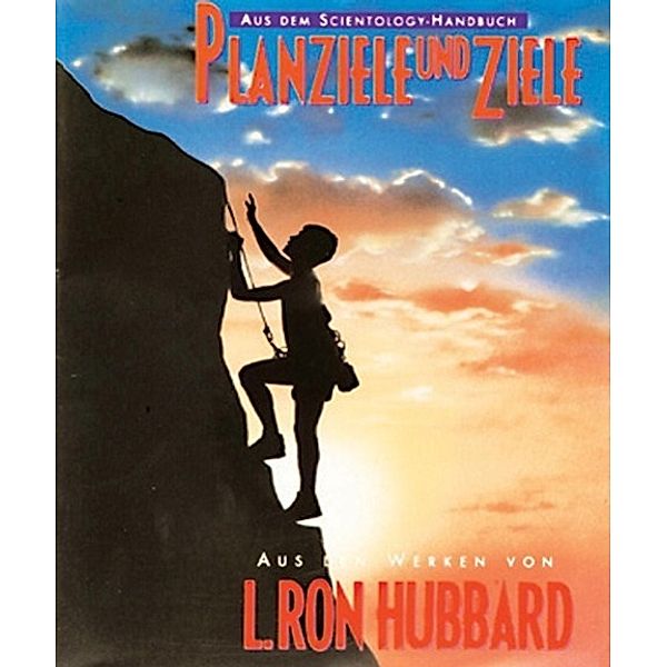 Hubbard, L: Planziele und Ziele, L. Ron Hubbard