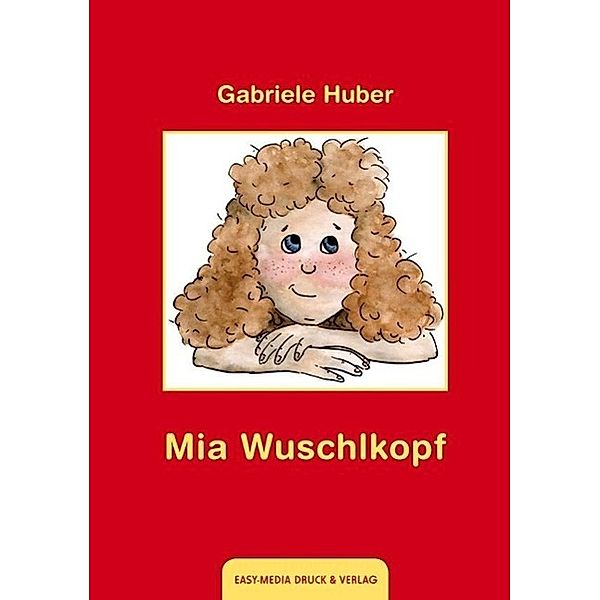 Huber, G: Mia Wuschlkopf, Gabriele Huber