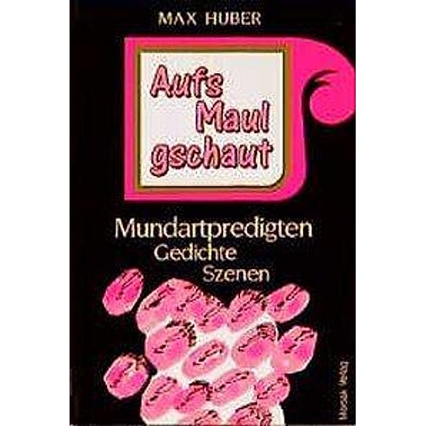 Huber, M: Aufs Maul gschaut, Max Huber