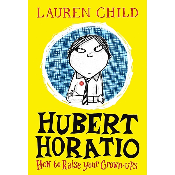 Hubert Horatio: How to Raise Your Grown-Ups, Lauren Child