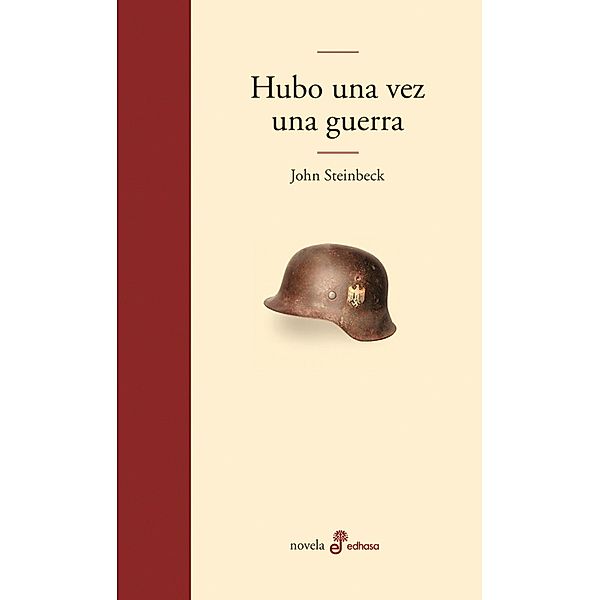 Hubo una vez una guerra / Edhasa literaria, John Steinbeck