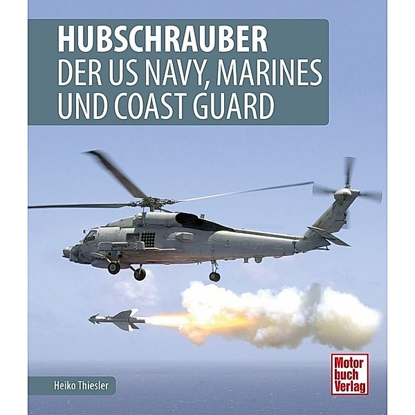Hubschrauber der US Navy, Marines und Coast Guard, Heiko Thiesler