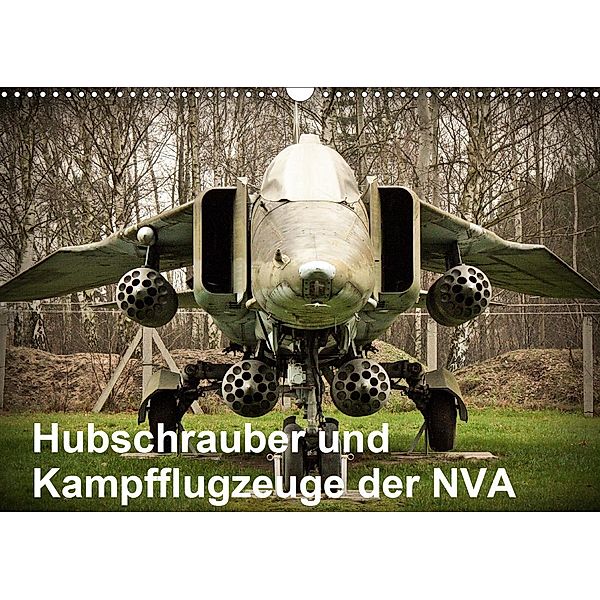 Hubschrauber und Kampfflugzeuge der NVA (Wandkalender 2021 DIN A3 quer), Gunnar Nebel