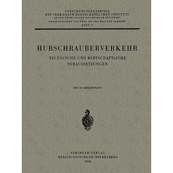 Hubschrauberverkehr / Forschungsergebnisse des Verkehrswissenschaftlichen Instituts an der Technischen Hochschule Stuttgart Bd.17, Carl Pirath, Ing. Walther Lambert