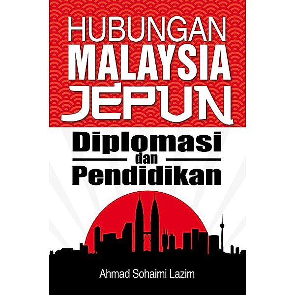 Hubungan Malaysia Jepun / UM Press, Ahmad Sohaimi Lazim