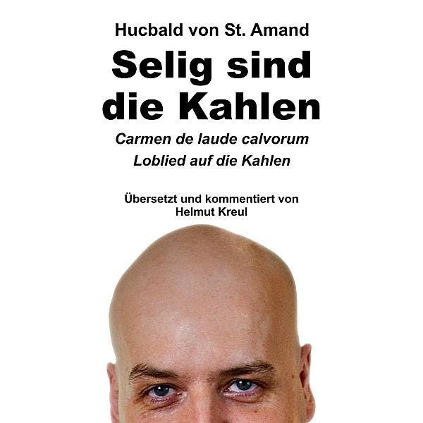 Hucbald von St. Amand: Selig sind die Kahlen, Helmut Kreul