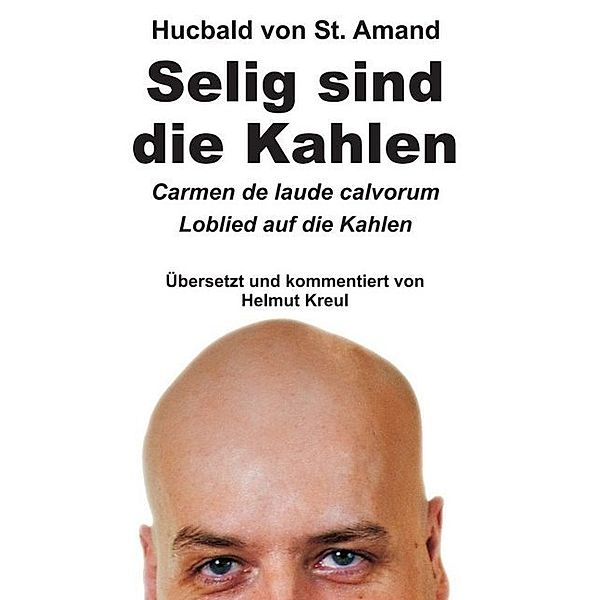 Hucbald von St. Amand: Selig sind die Kahlen, Helmut Kreul